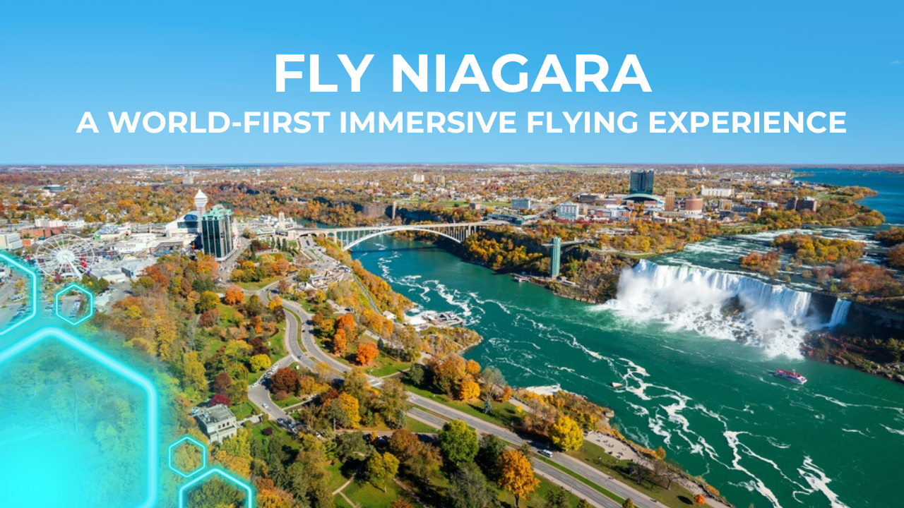 Launching a World-first Immersive flying experience: Fly Niagara Launching a World-first Immersive flying experience: Fly Niagara